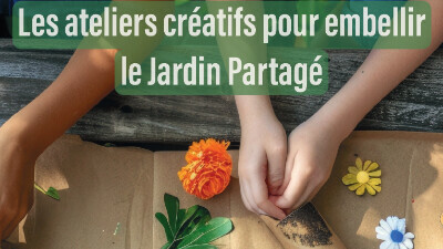 Les ateliers pour embellir le jardin partagé