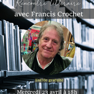 Rencontre littéraire avec Francis Crochet